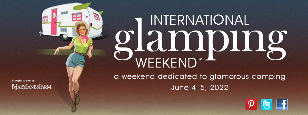 International Glamping Weekend - a weekend dedicated to glamorous camping. June 4–5, 2016. Brought to you by MaryJanesFarm.
